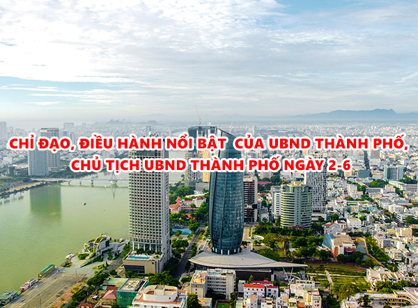 Video: Chỉ đạo, điều hành nổi bật của UBND thành phố, Chủ tịch UBND thành phố ngày 2-6