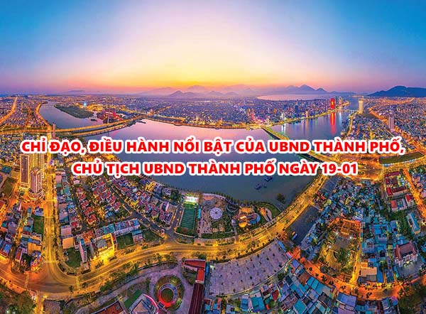 Video: Chỉ đạo, điều hành nổi bật của UBND thành phố, Chủ tịch UBND thành phố ngày 19-01