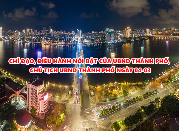 Video: Chỉ đạo, điều hành nổi bật của UBND thành phố, Chủ tịch UBND thành phố ngày 04-03