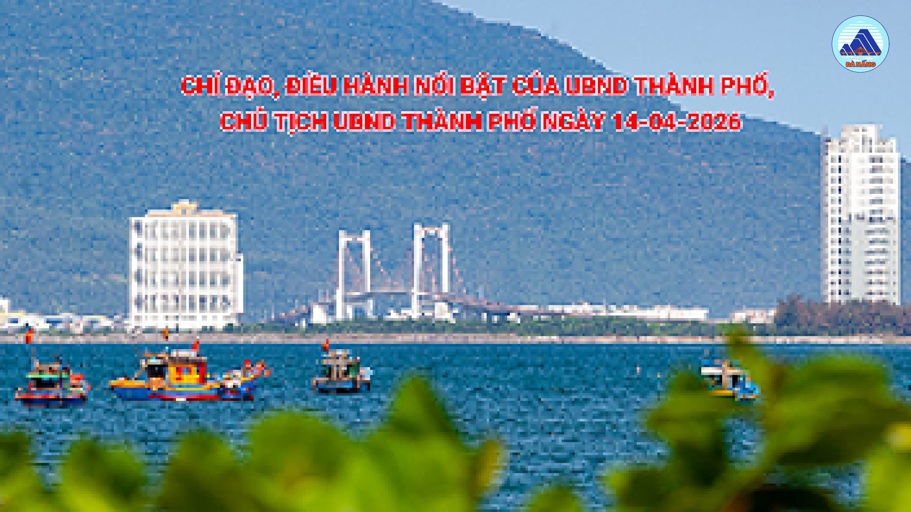 Video: Chỉ đạo, điều hành nổi bật của UBND thành phố, Chủ tịch UBND thành phố ngày 14-4-2026