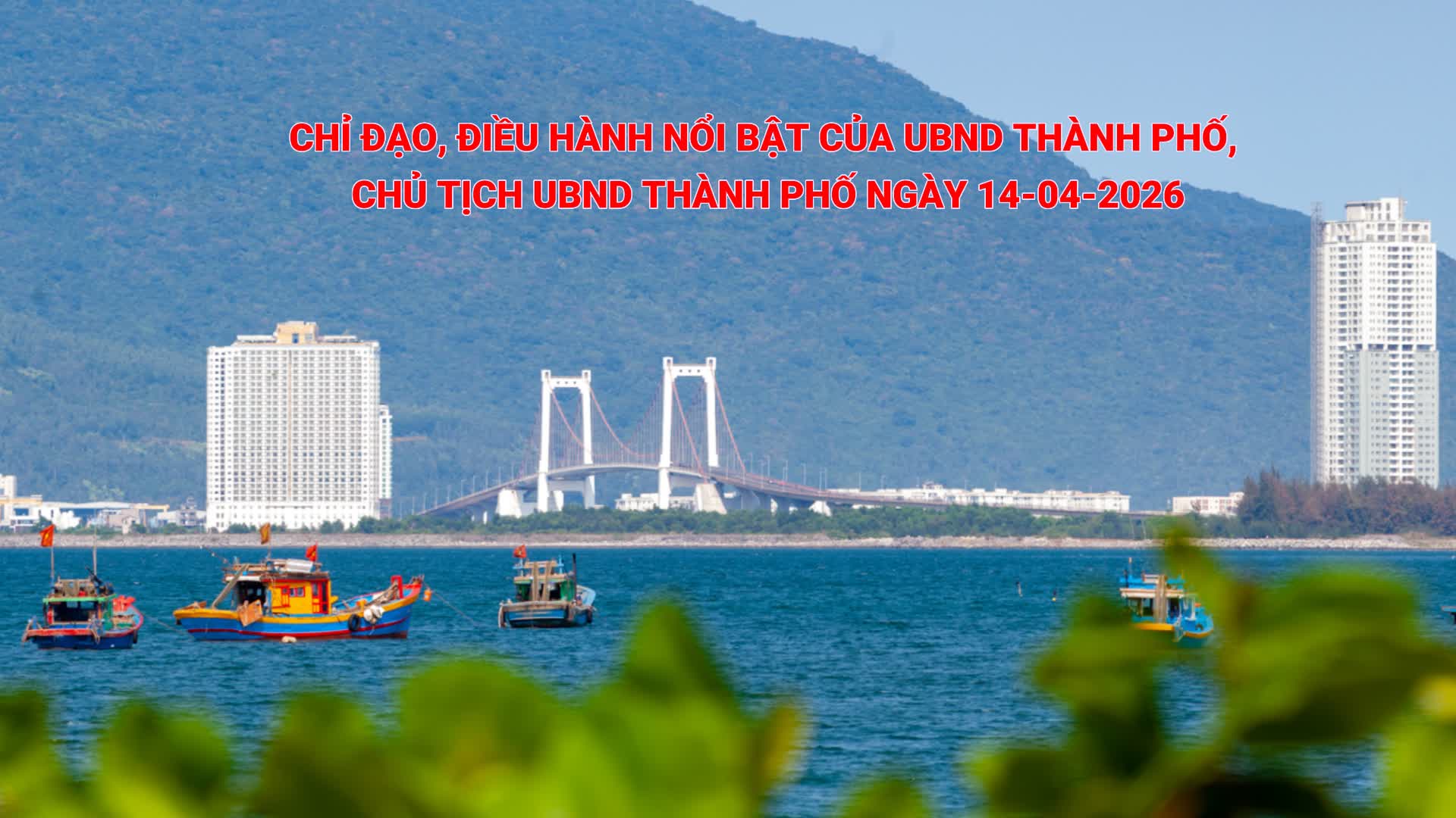 Video: Chỉ đạo, điều hành nổi bật của UBND thành phố, Chủ tịch UBND thành phố ngày 14-4-2026