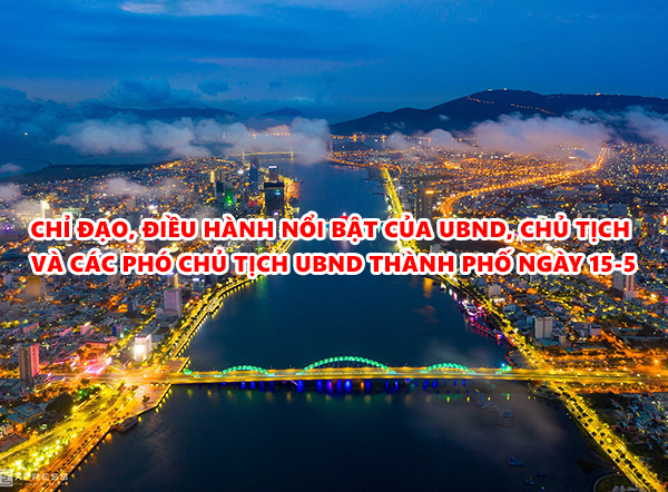 Video: Chỉ đạo, điều hành nổi bật của UBND, Chủ tịch và các Phó Chủ tịch UBND thành phố ngày 15-5