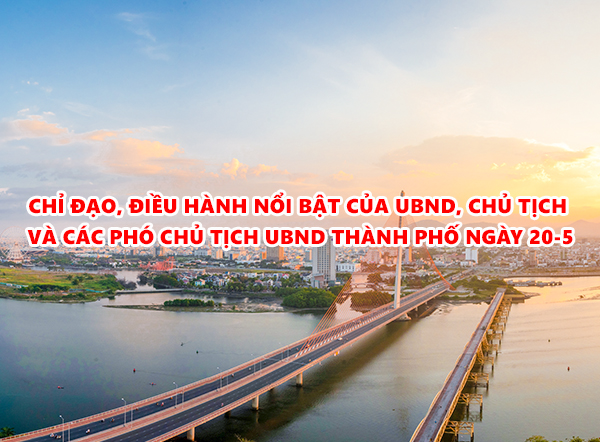 Video: Chỉ đạo, điều hành nổi bật của UBND, Chủ tịch và các Phó Chủ tịch UBND thành phố ngày 20-5-2026