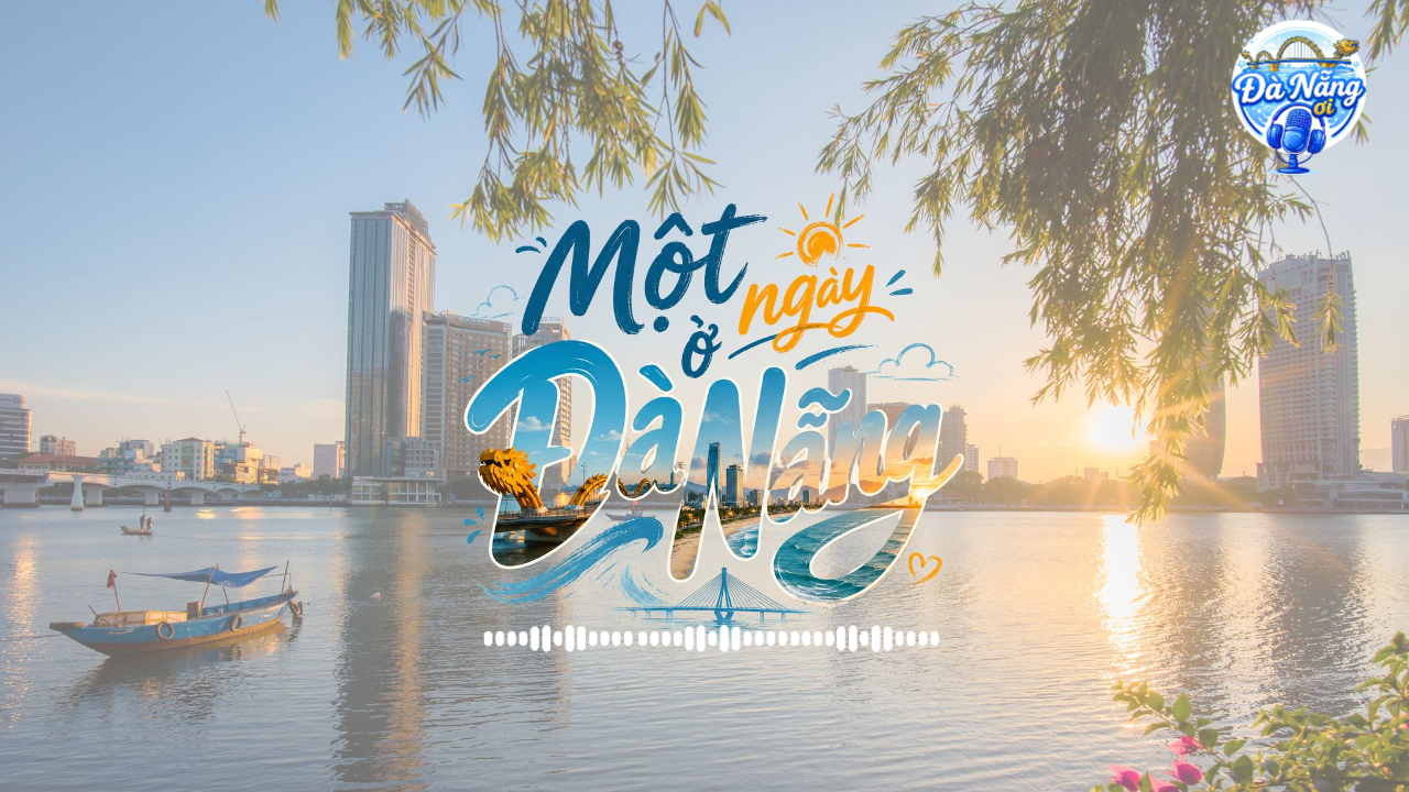 Podcast: Một ngày ở Đà Nẵng