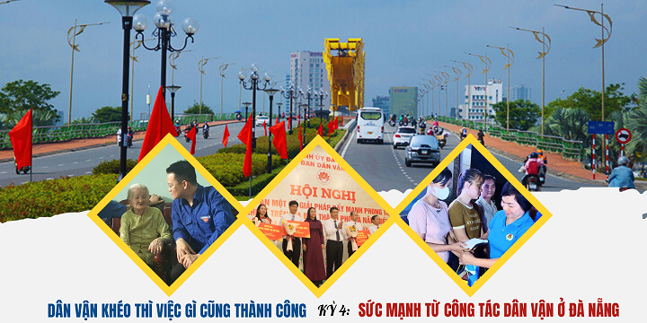 Dân vận khéo thì việc gì cũng thành công - Kỳ 4: Sức mạnh từ công tác dân vận ở Đà Nẵng